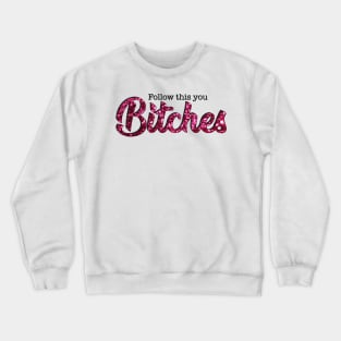 Cher - Follow This You Bitches Crewneck Sweatshirt